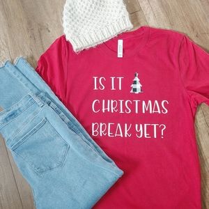 Is it Christmas Break yet tee. Handmade
